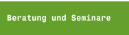 Beratung und Seminare